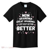 Mom Grandma Great Grandma, I Just Keep Getting Better Kids T-Shirt thumb 0
