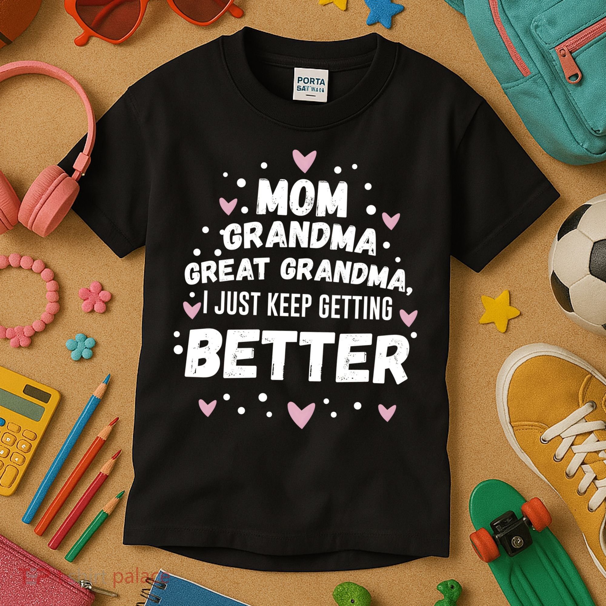 Mom Grandma Great Grandma, I Just Keep Getting Better Kids T-Shirt