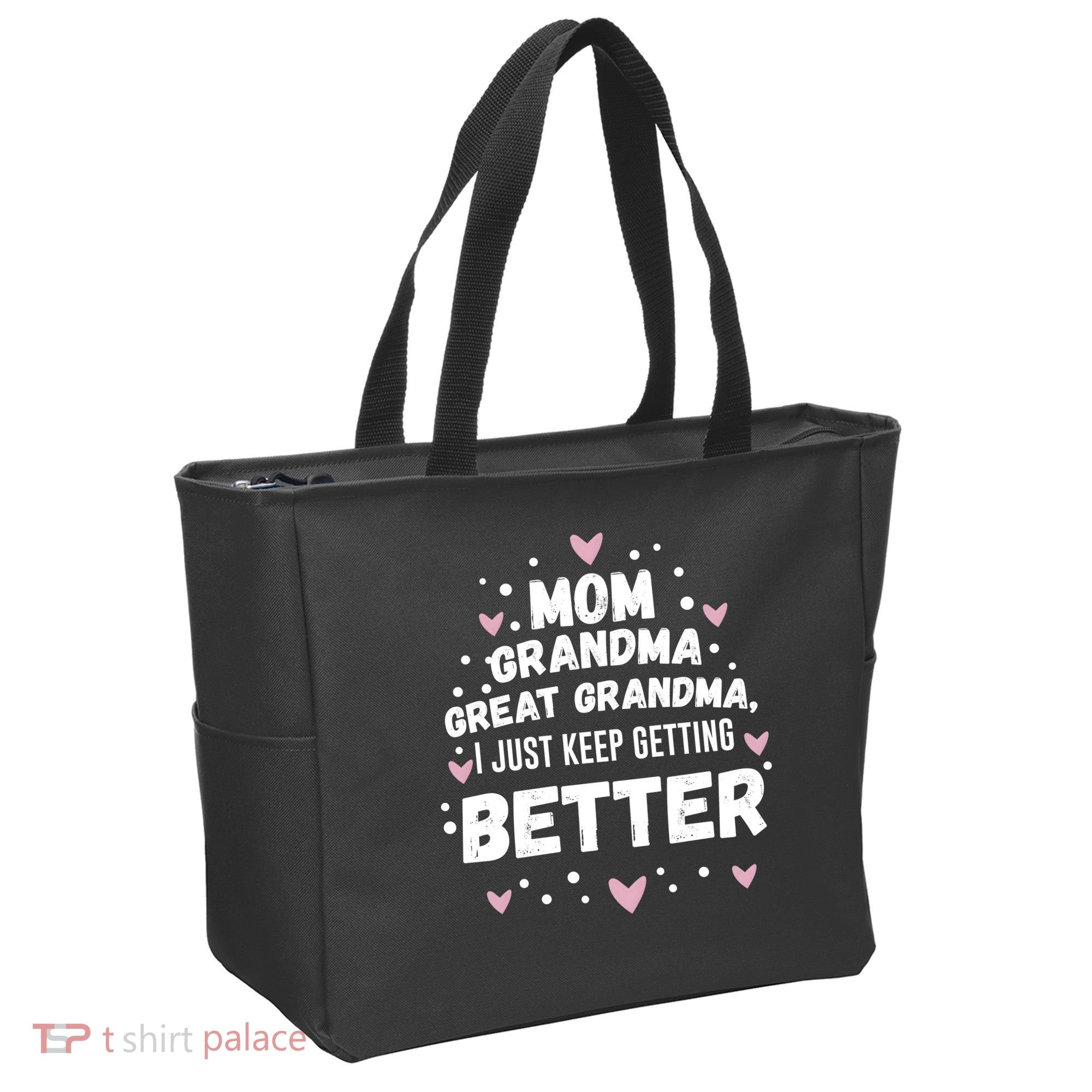 Mom Grandma Great Grandma, I Just Keep Getting Better Tote Bag