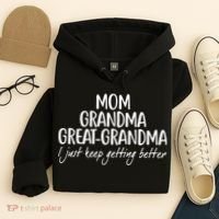 Mom Grandma Great Grandma I Just Keep Getting Better Hoodie thumb 4