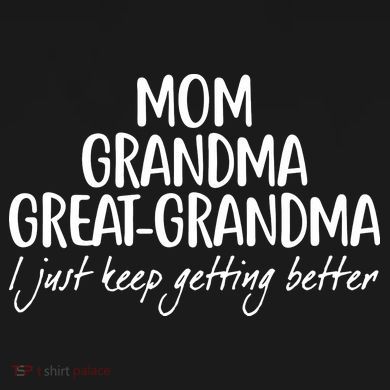 Mom Grandma Great Grandma I Just Keep Getting Better Flat Bill Trucker Hat