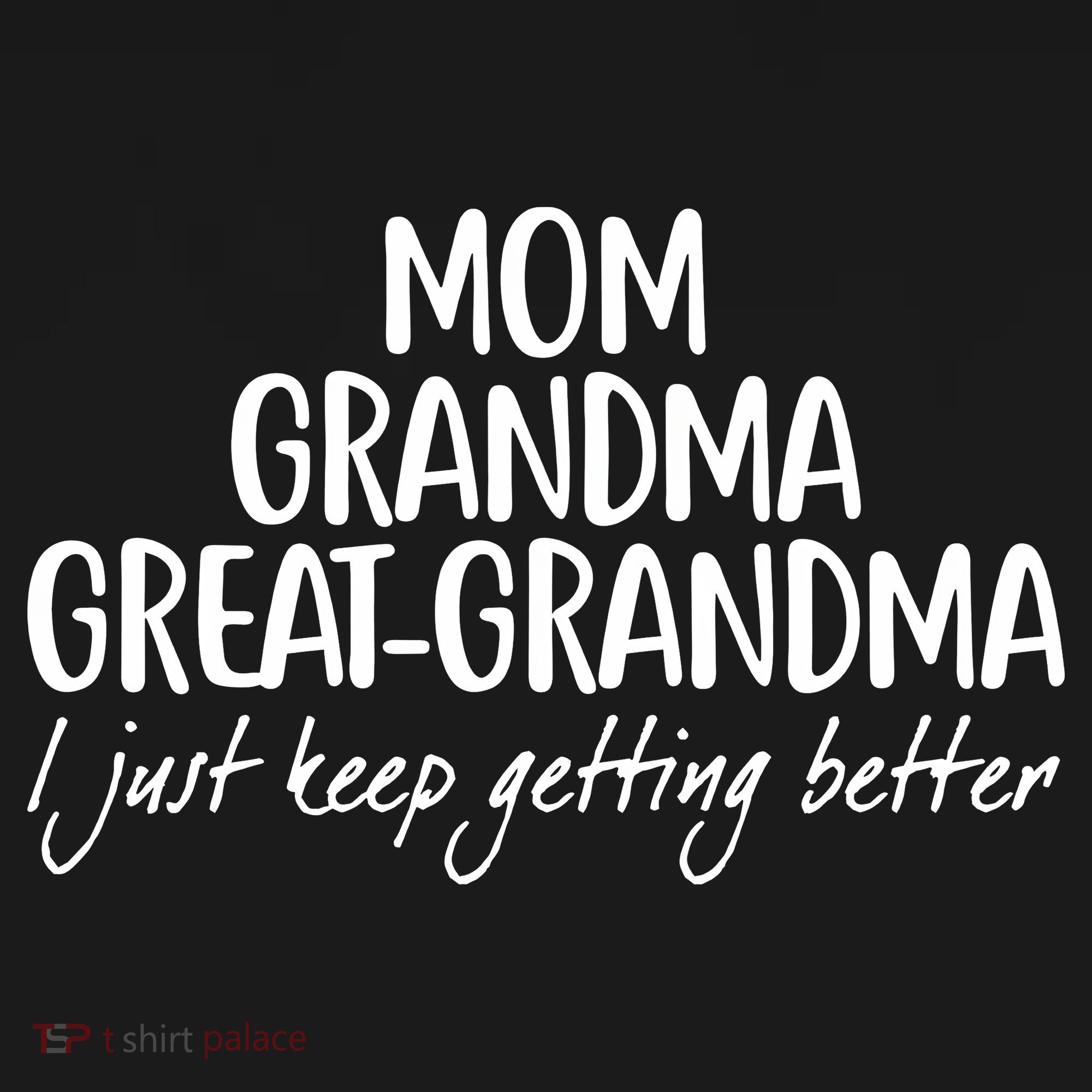 Mom Grandma Great Grandma I Just Keep Getting Better Women's Tank Top