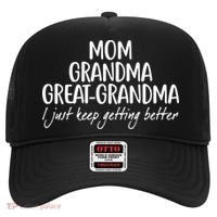 Mom Grandma Great Grandma I Just Keep Getting Better Hat thumb 0