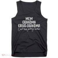 Mom Grandma Great Grandma I Just Keep Getting Better Tank Top thumb 0