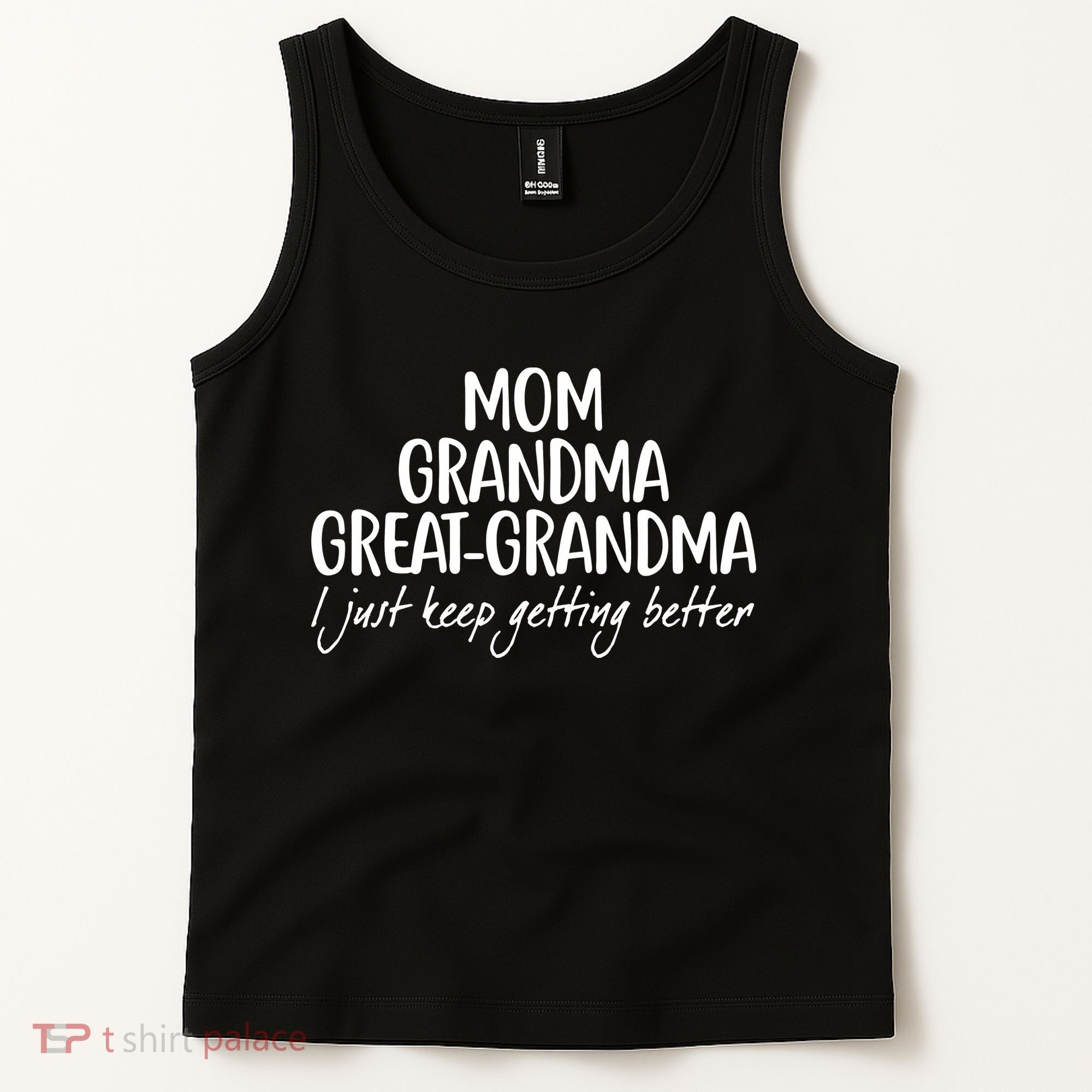 Mom Grandma Great Grandma I Just Keep Getting Better Tank Top