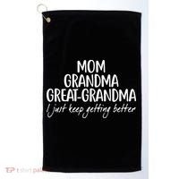 Mom Grandma Great Grandma I Just Keep Getting Better Golf Towel thumb 0