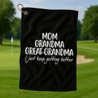 Mom Grandma Great Grandma I Just Keep Getting Better Golf Towel thumb 1