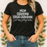 Mom Grandma Great Grandma I Just Keep Getting Better Women's T-Shirt thumb 2