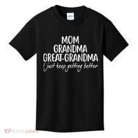 Mom Grandma Great Grandma I Just Keep Getting Better Kids T-Shirt thumb 0