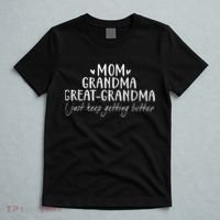 Mom Grandma Great Grandma I Just Keep Getting Better, Mother T-Shirt thumb 5