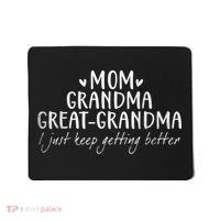 Mom Grandma Great Grandma I Just Keep Getting Better, Mother Mousepad thumb 0