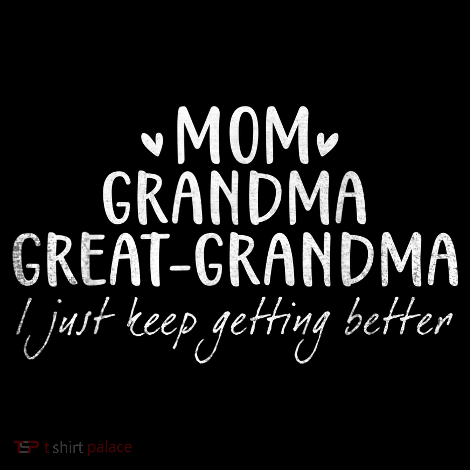 Mom Grandma Great Grandma I Just Keep Getting Better, Mother Women's Tank Top