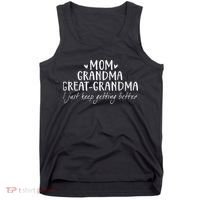 Mom Grandma Great Grandma I Just Keep Getting Better, Mother Tank Top thumb 0