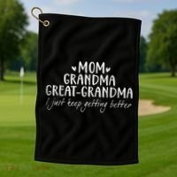 Mom Grandma Great Grandma I Just Keep Getting Better, Mother Golf Towel thumb 1