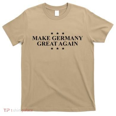 Make Germany Great Again Funny Trump Slogan Germany T-Shirt