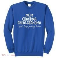 Mom Grandma Great Grandma I Keep Getting Better Mom Gifts Sweatshirt thumb 0