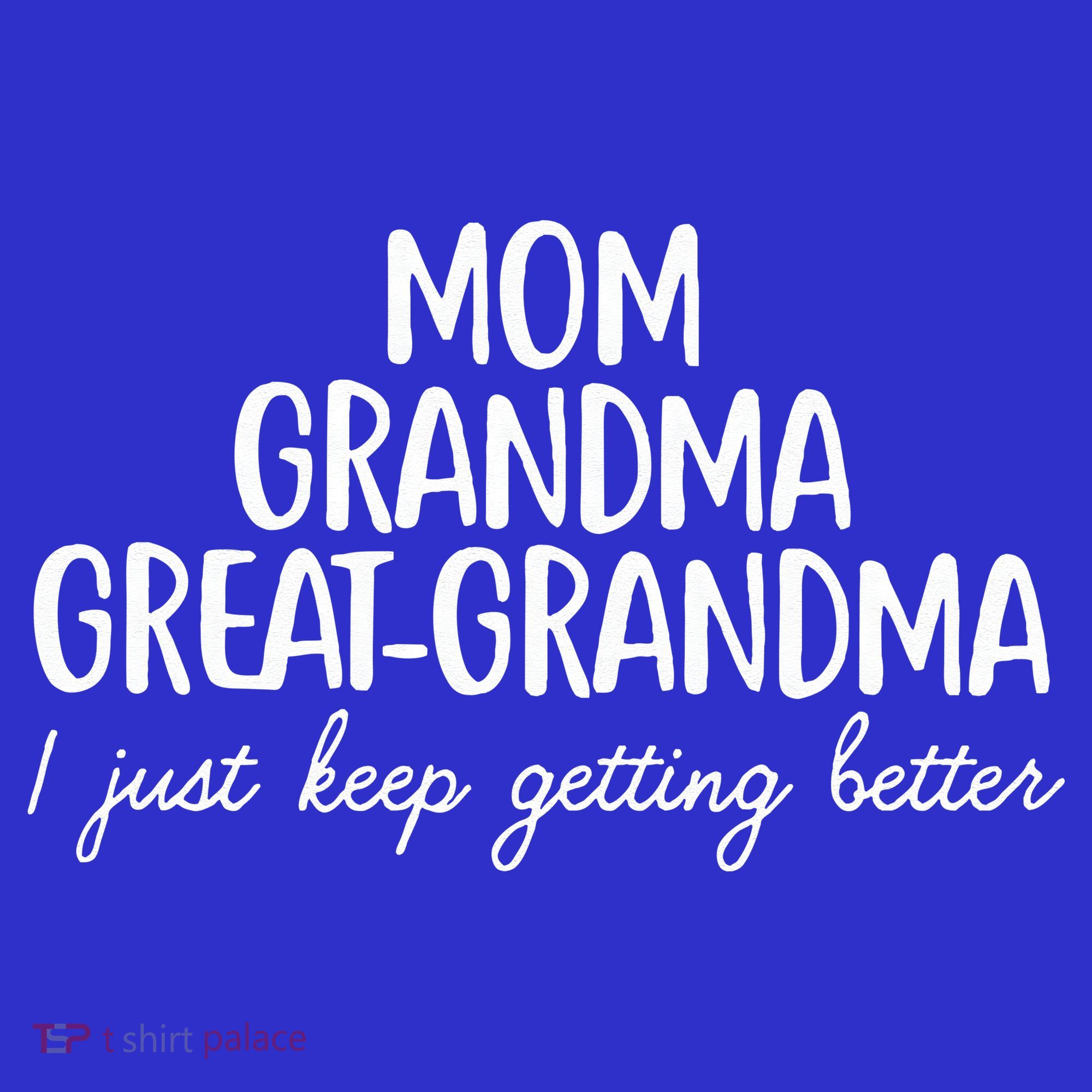Mom Grandma Great Grandma I Keep Getting Better Mom Gifts Women's Tank Top