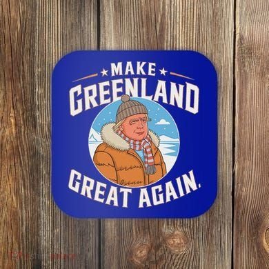Make Greenland Great Again Coaster