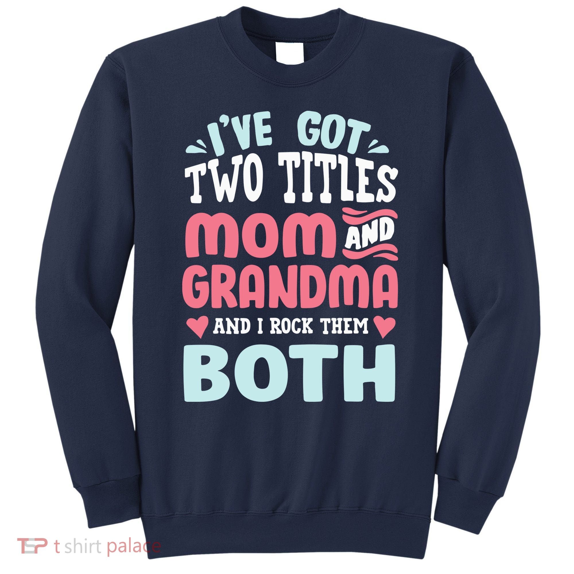 Mom Grandma Great Grandma Sweatshirt