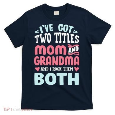 Mom Grandma Great Grandma T-Shirt