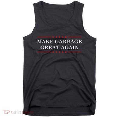 Make Garbage Great Again Us Election Tank Top