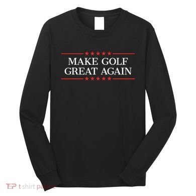 Make Golf Great Again Long Sleeve Shirt