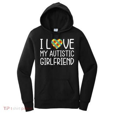 My Girlfriend Has Autism I Love My Autistic Girlfriend Women's Hoodie