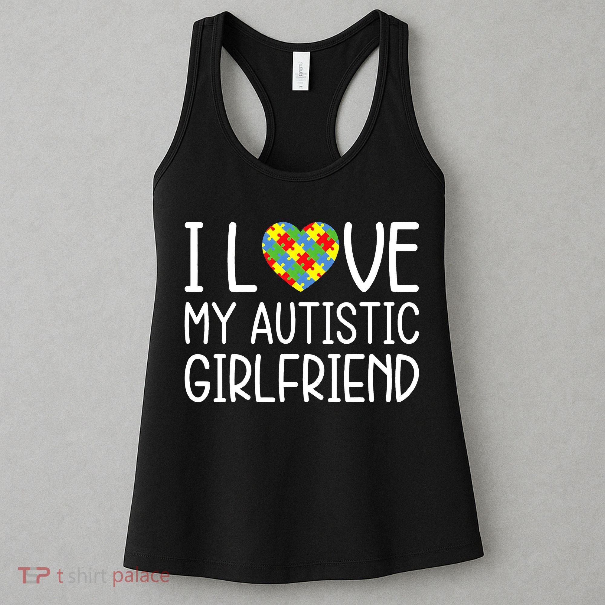 My Girlfriend Has Autism I Love My Autistic Girlfriend Women's Tank Top