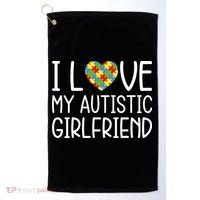 My Girlfriend Has Autism I Love My Autistic Girlfriend Golf Towel thumb 0