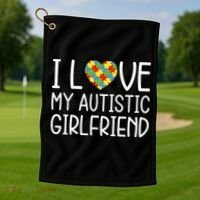 My Girlfriend Has Autism I Love My Autistic Girlfriend Golf Towel thumb 1
