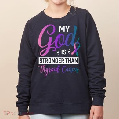 My God Is Stronger Then Thyroid Cancer Women's Sweatshirt