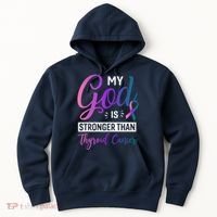 My God Is Stronger Then Thyroid Cancer Hoodie thumb 0