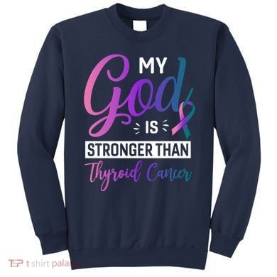 My God Is Stronger Then Thyroid Cancer Sweatshirt