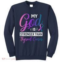 My God Is Stronger Then Thyroid Cancer Sweatshirt thumb 0