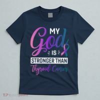 My God Is Stronger Then Thyroid Cancer T-Shirt thumb 5