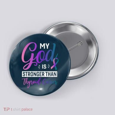My God Is Stronger Then Thyroid Cancer Button
