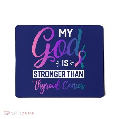 My God Is Stronger Then Thyroid Cancer Mousepad