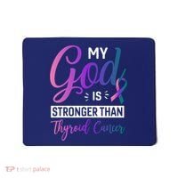My God Is Stronger Then Thyroid Cancer Mousepad thumb 0