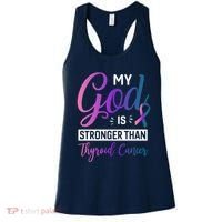 My God Is Stronger Then Thyroid Cancer Women's Tank Top thumb 0