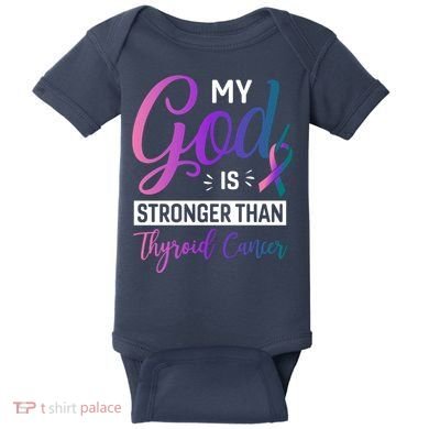 My God Is Stronger Then Thyroid Cancer Baby Bodysuit