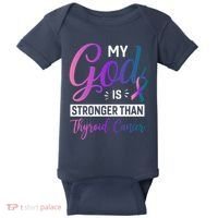 My God Is Stronger Then Thyroid Cancer Baby Bodysuit thumb 0