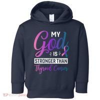 My God Is Stronger Then Thyroid Cancer Toddler Hoodie thumb 0
