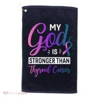 My God Is Stronger Then Thyroid Cancer Golf Towel thumb 0