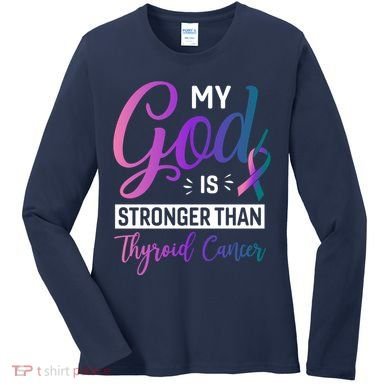My God Is Stronger Then Thyroid Cancer Women's Long Sleeve Shirt