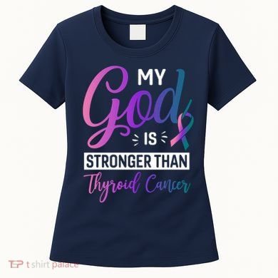 My God Is Stronger Then Thyroid Cancer Women's T-Shirt