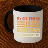 My Girlfriend Is Costa Rican Nothing Scares Me Fun Boyfriend Coffee Mug thumb 2