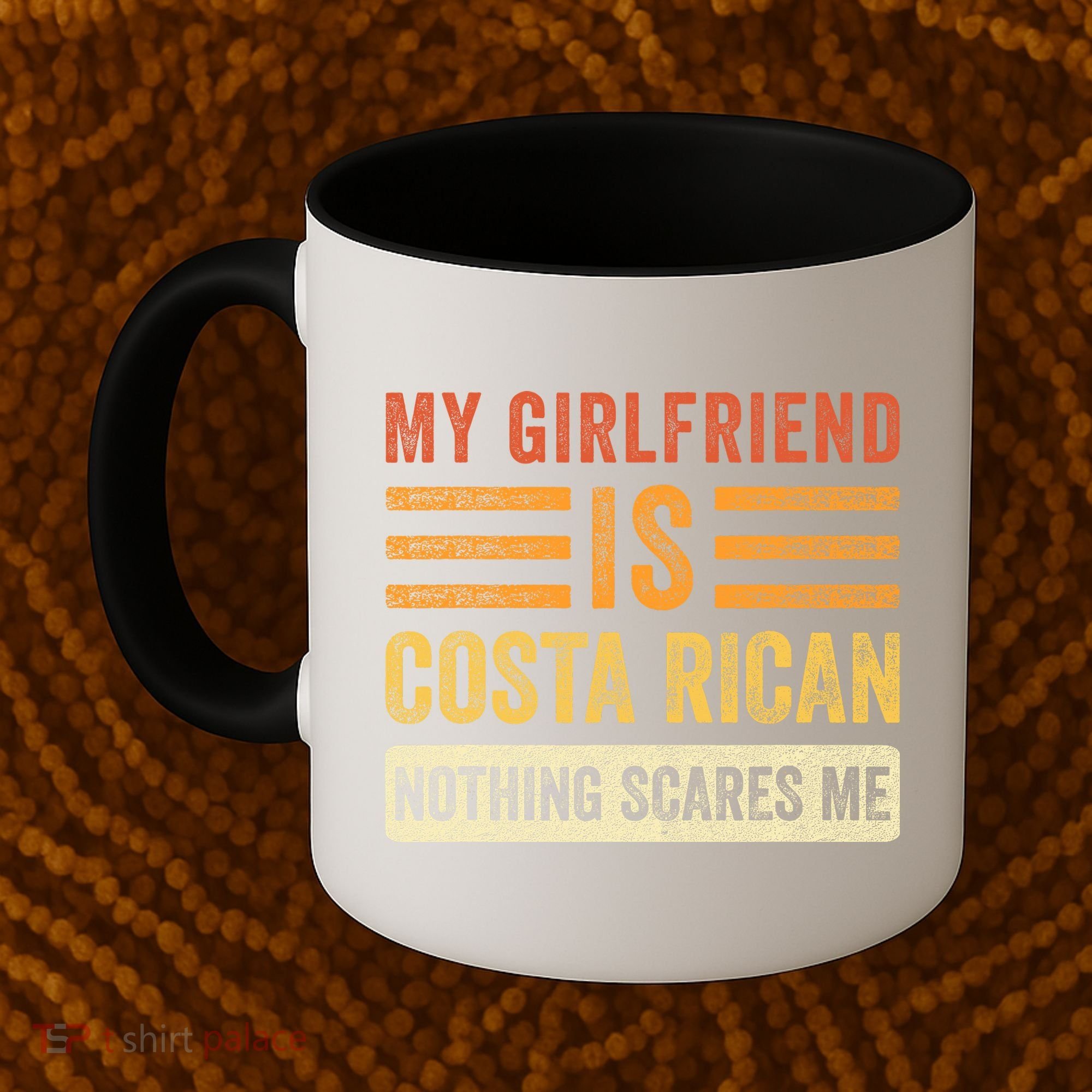 My Girlfriend Is Costa Rican Nothing Scares Me Fun Boyfriend Coffee Mug