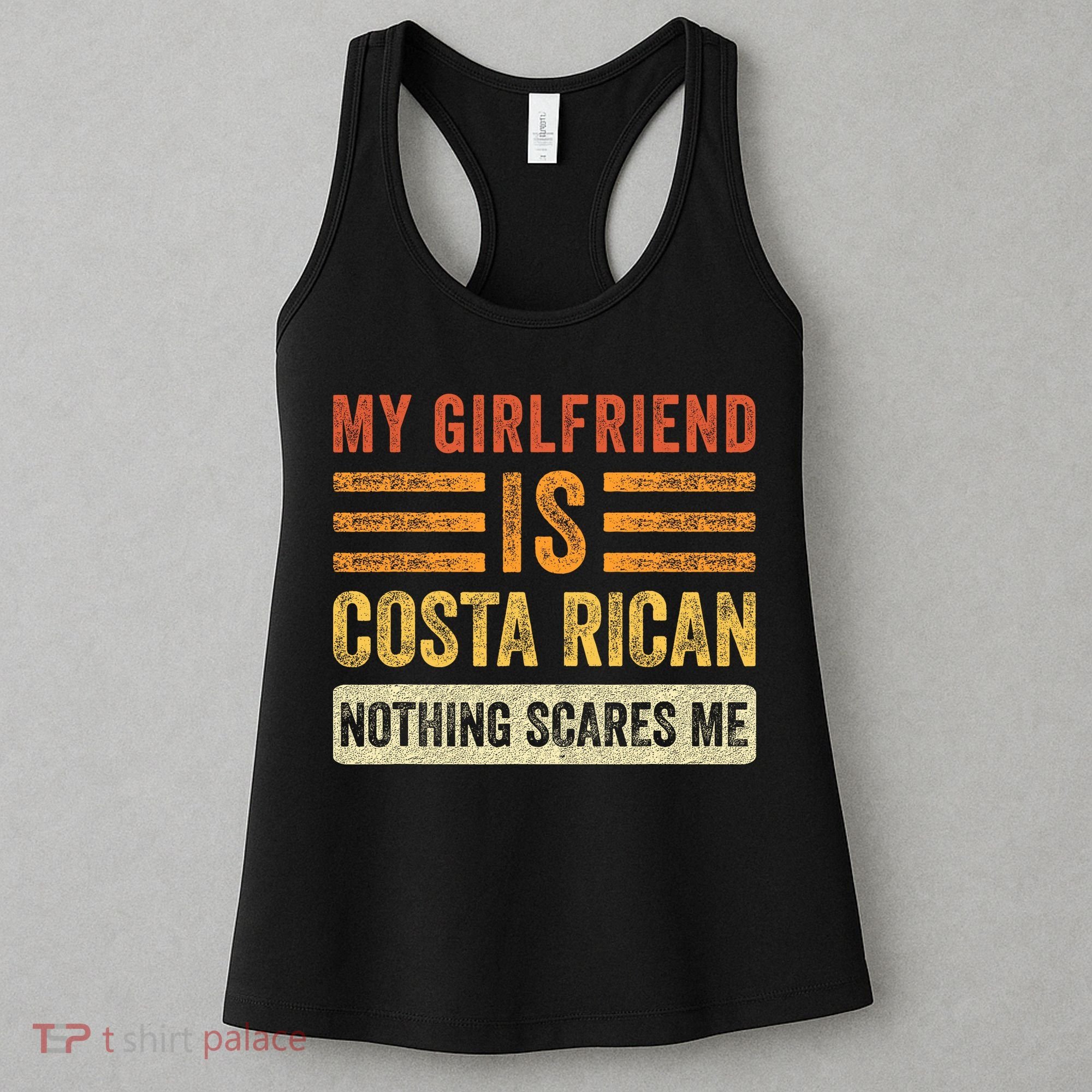 My Girlfriend Is Costa Rican Nothing Scares Me Fun Boyfriend Women's Tank Top