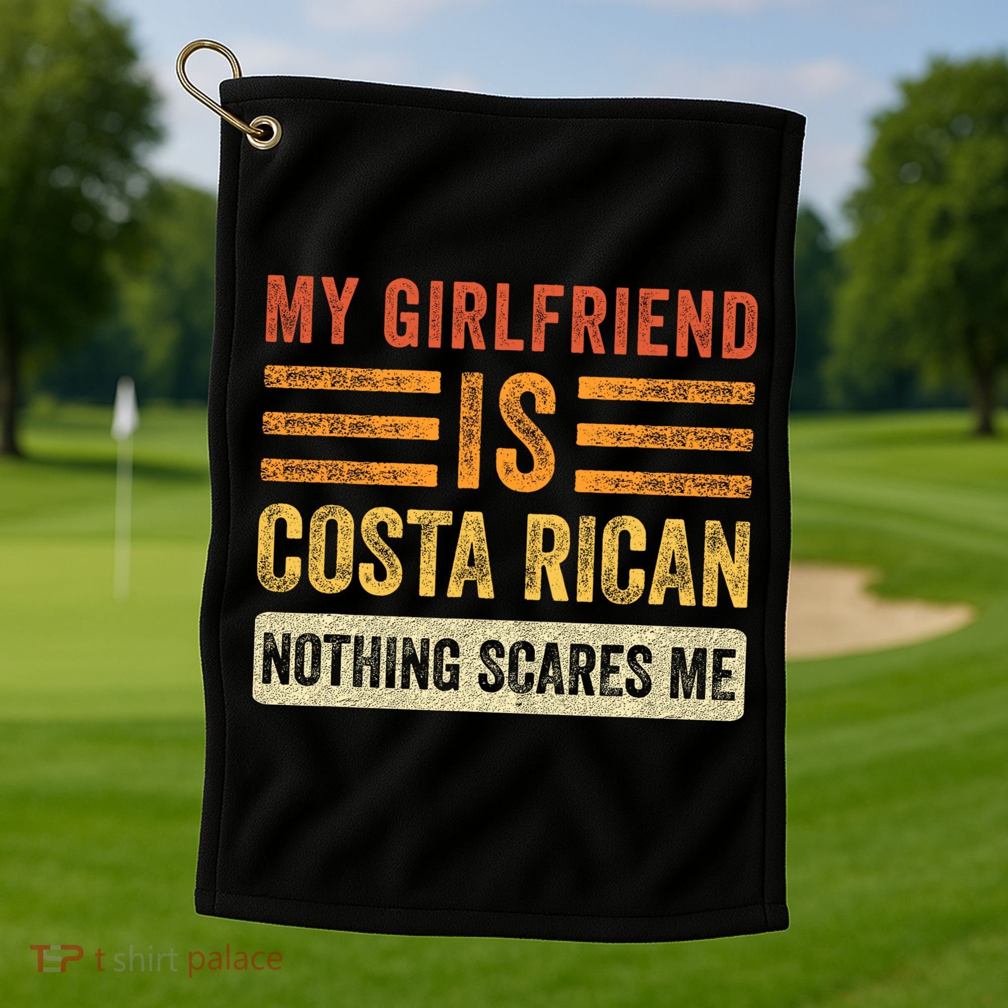 My Girlfriend Is Costa Rican Nothing Scares Me Fun Boyfriend Golf Towel