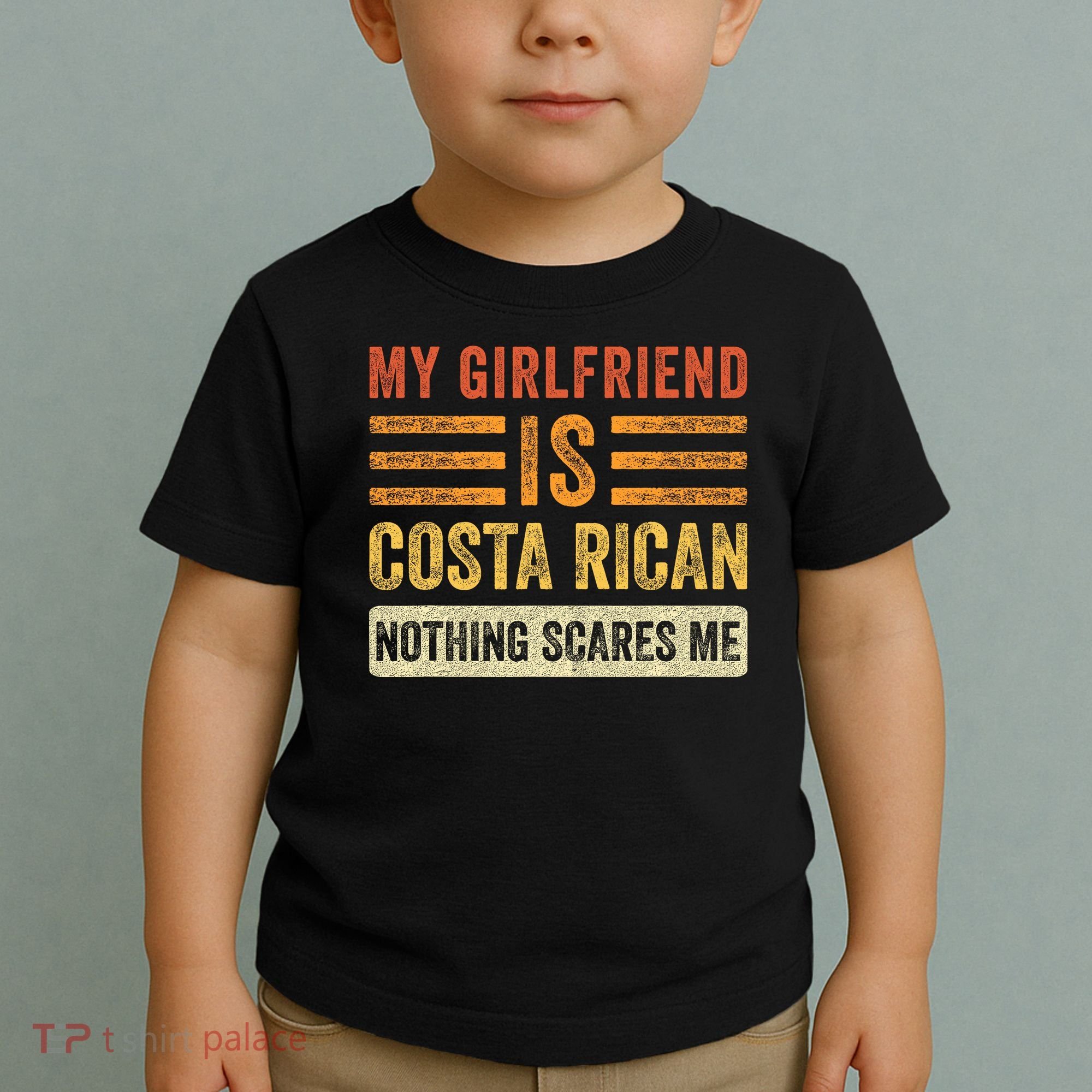 My Girlfriend Is Costa Rican Nothing Scares Me Fun Boyfriend Toddler T-Shirt
